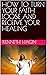 HOW TO TURN YOUR FAITH LOOSE AND RECEIVE YOUR HEALING by Chika Achumie