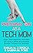Pressing ON as a Tech Mom: How Tech Industry Mothers Set Goals, Define Boundaries and Raise the Bar for Success