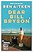 Dear Bill Bryson by Ben Aitken