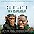 The Chimpanzee Whisperer: A Life of Love and Loss, Compassion and Conservation