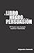 El libro negro de la persuasión (Spanish Edition)