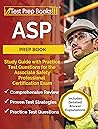 ASP Prep Book: Study Guide with Practice Test Questions for the Associate Safety Professional Certification Exam: [Includes Detailed Answer Explanations]