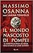 Il mondo nascosto di Pompei