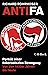 ANTIFA  - Porträt einer linksradikalen Bewegung : Von den 1920er Jahren bis heute