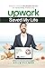 Upwork Saved My Life: How To Create A Profitable Career On Upwork By Freelancing