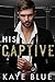His Captive (The Syndicate: Crime and Passion Book 1)