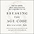 Breaking the Age Code: How Your Beliefs about Aging Determine How Long and Well You Live
