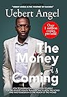 The Money Is Coming: How to Supernaturally Position Yourself for the Biggest Wealth Transfer That Is upon the World and Take Possession of the Wealth of the Wicked The Money Is Coming: How to Supernaturally Position Yourself for the Biggest Wealth Transfer That Is upon the World and Take Possession of the Wealth of the Wicked
