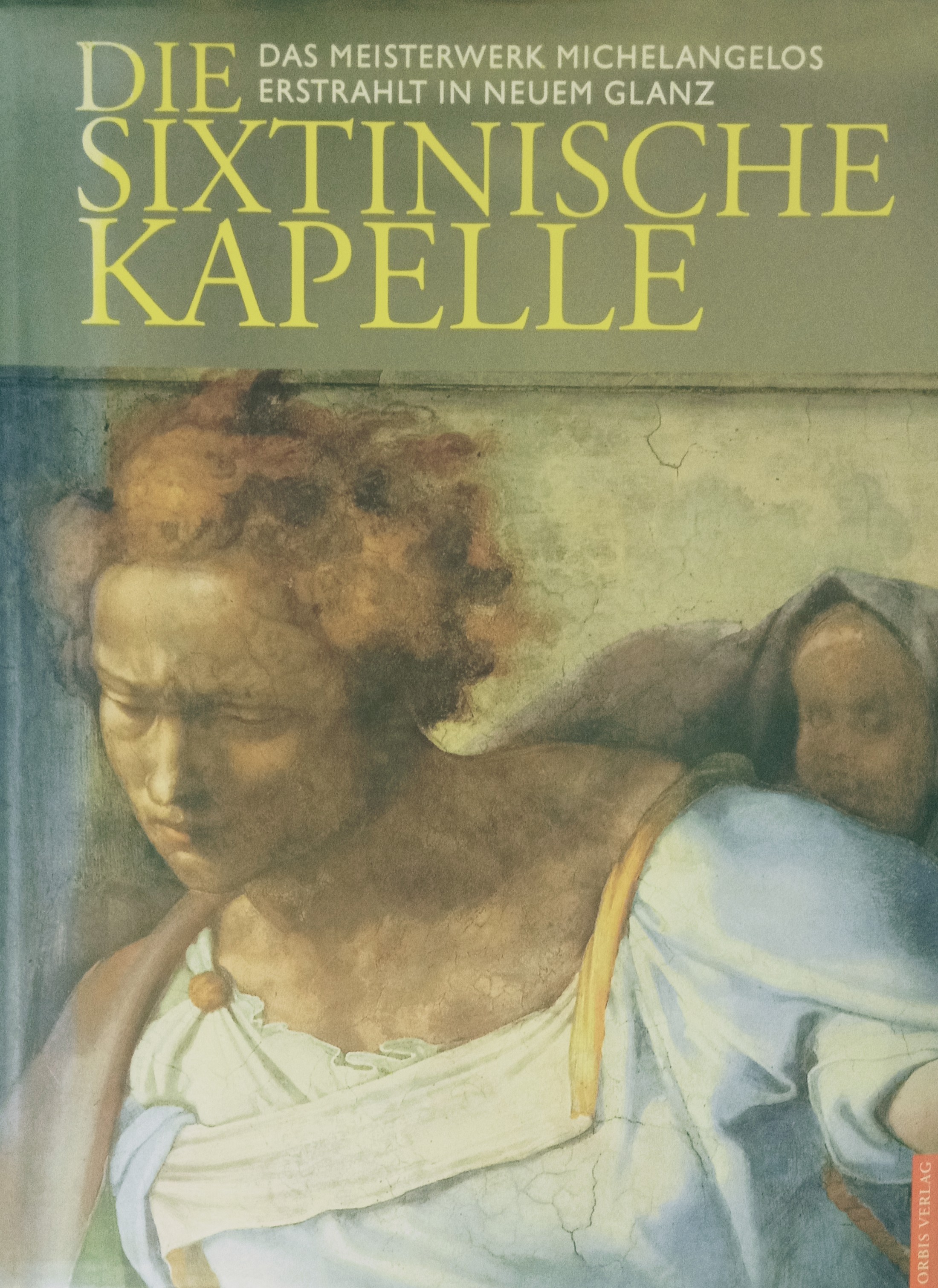 Die Sixtinische Kapelle. Das Meisterwerk Michelangelos erstrahlt in neuem Glanz
