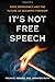 It's Not Free Speech: Race,...