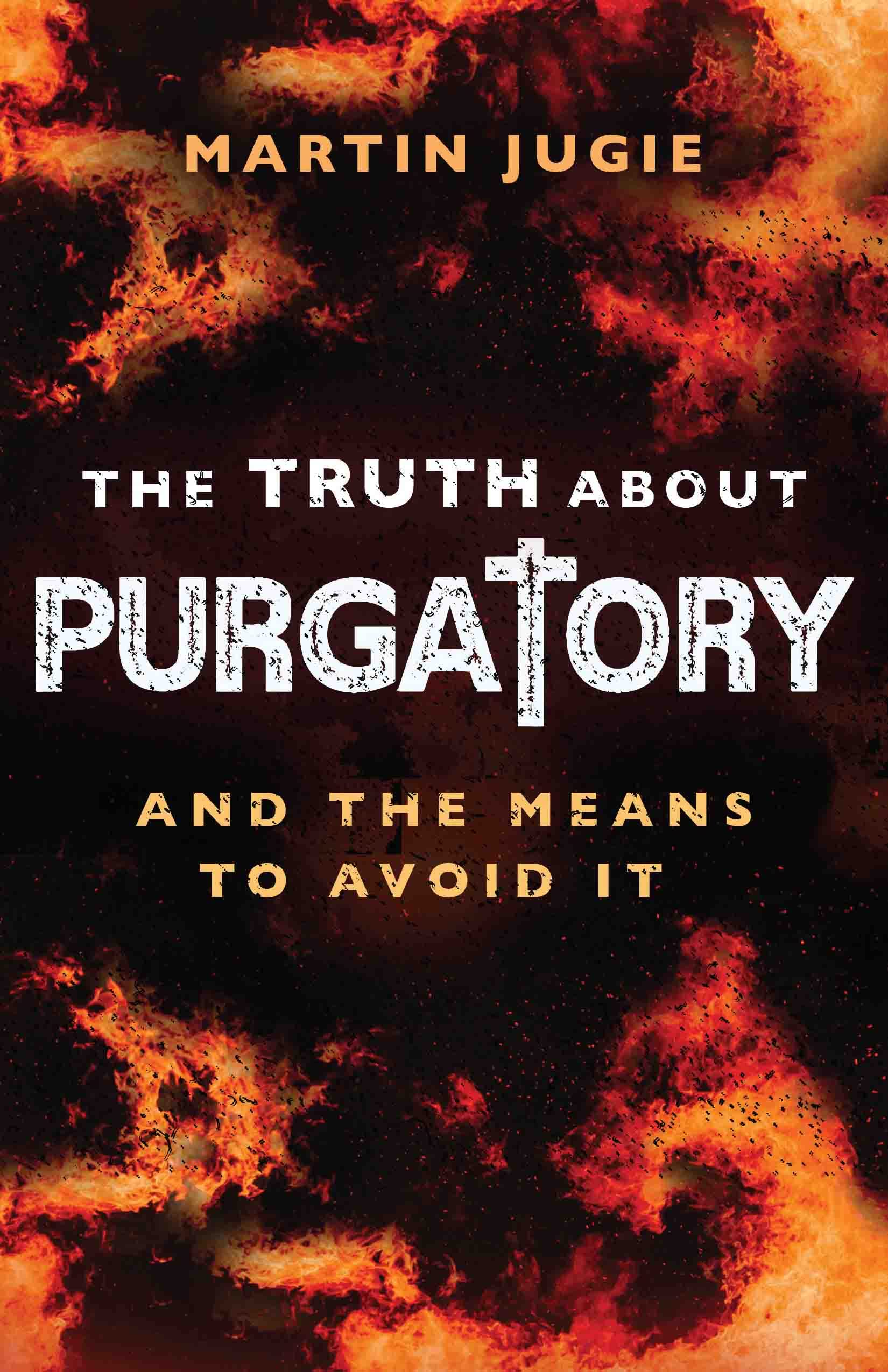 The Truth about Purgatory: And the Means to Avoid it (Kindle Edition)