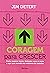 Coragem para Crescer: Como superar riscos, defender o que é certo e agir com ousadia no ambiente de trabalho