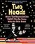 Two Heads: A Graphic Exploration of How Our Brains Work with Other Brains