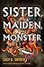 Sister, Maiden, Monster