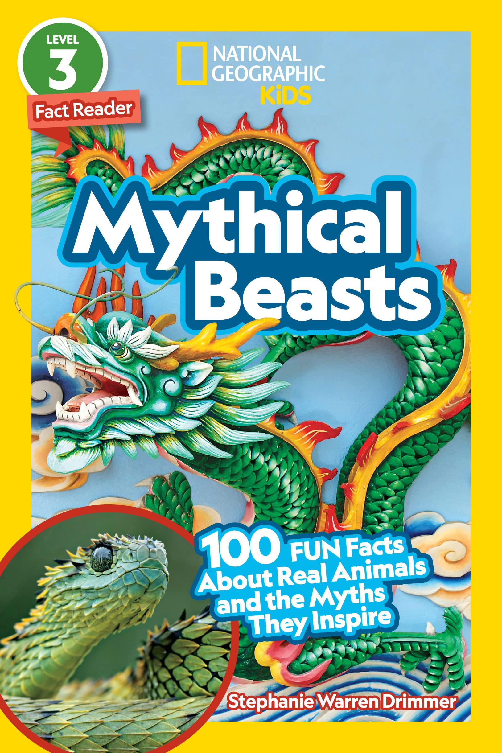 National Geographic Readers: Mythical Beasts (L3): 100 Fun Facts About Real Animals and the Myths They Inspire