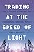 Trading at the Speed of Light: How Ultrafast Algorithms Are Transforming Financial Markets