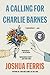 A Calling for Charlie Barnes by Joshua Ferris
