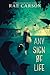 Any Sign of Life by Rae Carson