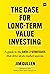 The Case for Long-Term Value Investing: A guide to the data and strategies that drive stock market success