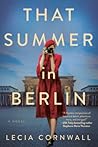 That Summer in Berlin by Lecia Cornwall