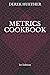 Metrics Cookbook: 1st Edition