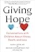 Giving Hope: Conversations with Children About Illness, Death, and Loss