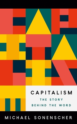 Capitalism: The Story behind the Word (Hardcover)