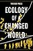 Ecology of a Changed World