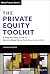 The Private Equity Toolkit: A Step-by-Step Guide to Getting Deals Done from Sourcing to Exit (Wiley Finance)