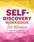 Self-Discovery Workbook for Women: Exercises to Find Clarity and Embrace Your True Self