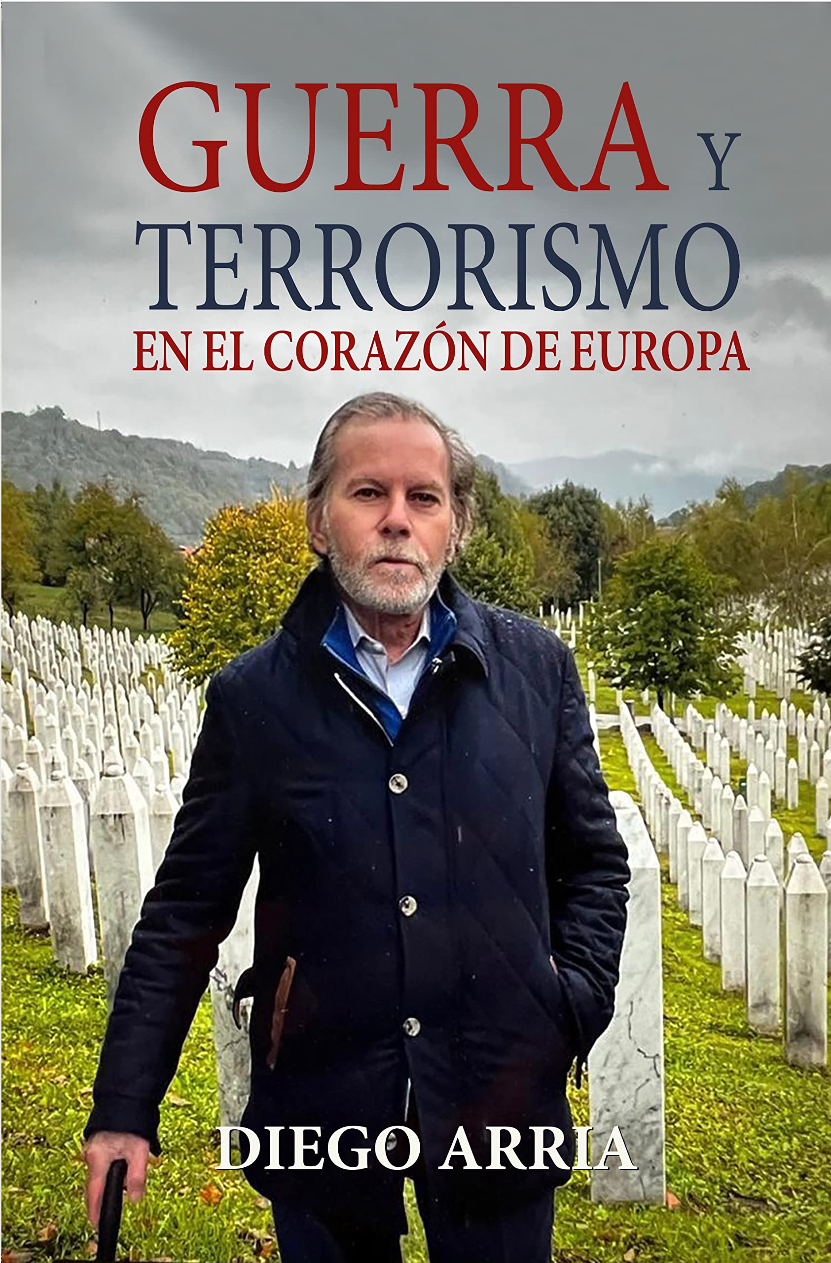 GUERRA Y TERRORISMO EN EL CORAZÓN DE EUROPA (Spanish Edition)
