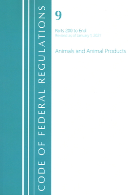 Code of Federal Regulations, Title 09 Animals and Animal Products 200-End, Revised as of January 1, 2021