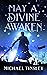 May A Divine Awaken by Michael Tinsley May A Divine Awaken by Michael Tinsley