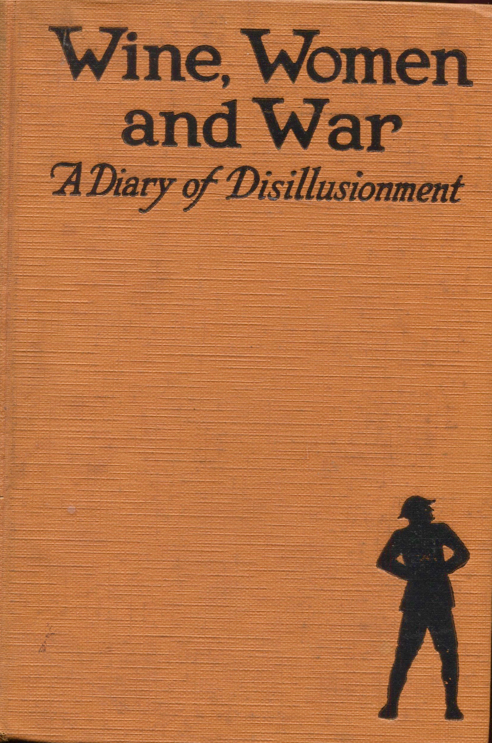 Wine, Women and War: A Diary of Disillusionment (Hardcover)