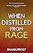When Distilled From Rage (A...