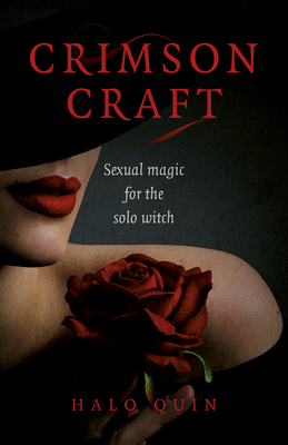 Crimson Craft: Sexual Magic for the Solo Witch (Paperback)