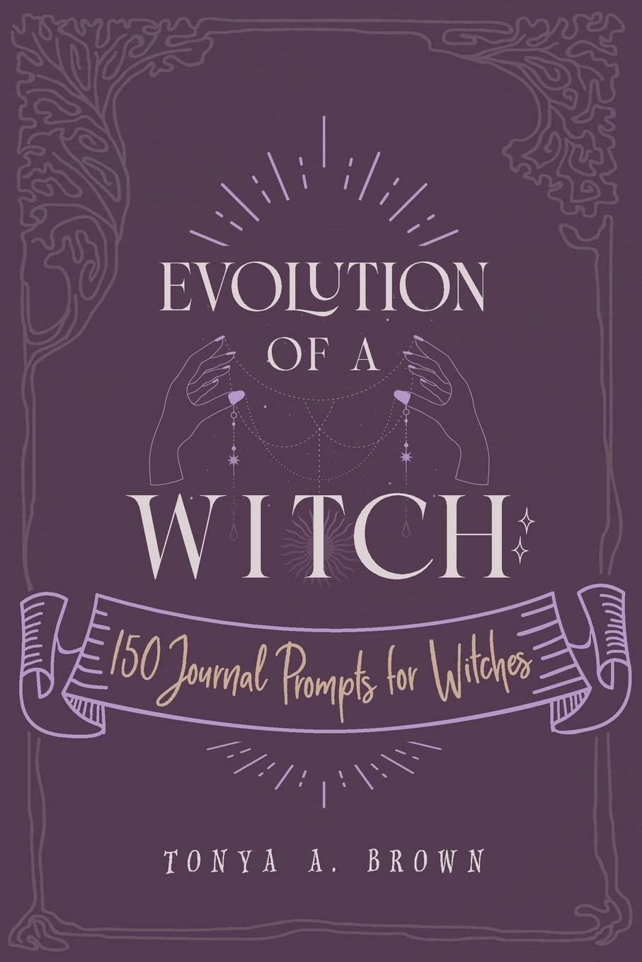 Evolution of a Witch: 150 Journal Prompts for Witches (Paperback)