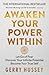 Awaken Your Power Within: Let Go of Fear. Discover Your Infinite Potential. Become Your True Self.