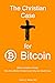 The Christian Case for Bitcoin: Bitcoin redeems money. How does this affect Christians and why we should care.