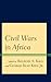 Civil Wars in Africa by Kelechi A Kalu