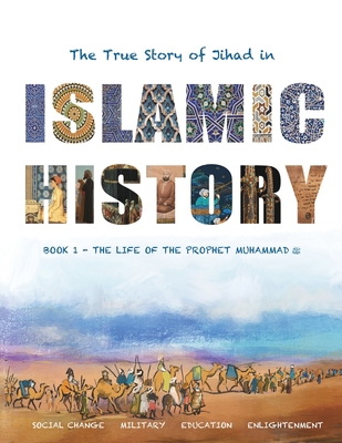 Islamic History - Book One: The Meaning of Jihad in the Life of the Prophet Muhammad ﷺ