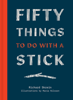 Fifty Things to Do with a Stick: The pocket handbook for whittling and crafting