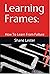 Learning Frames: How To Lea...