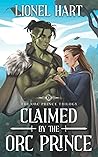 Claimed by the Orc Prince by Lionel Hart
