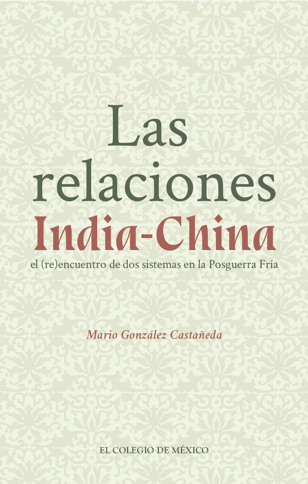 Las relaciones India-China. El (re)encuentro de dos sistemas de la Posguerra Fría