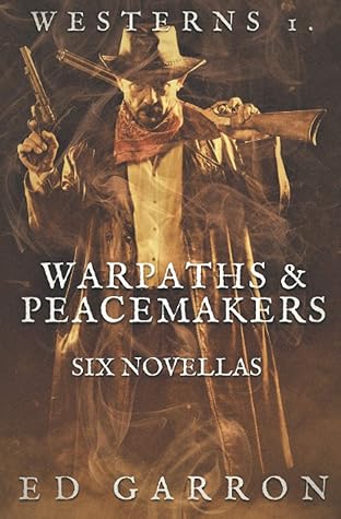 WESTERNS: WARPATHS & PEACEMAKERS (Stories in the tradition of Louis L'Amour, Zane Grey & Max Brand) (THE WESTERN CLASSICS SERIES)