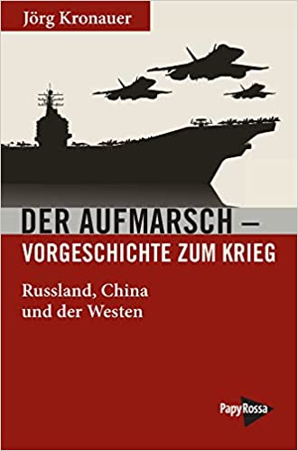 Der Aufmarsch - Vorgeschichte zum Krieg. Russland, China und der Westen