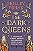 The Dark Queens The Bloody Rivalry that Forged the Medieval World by Shelley Puhak