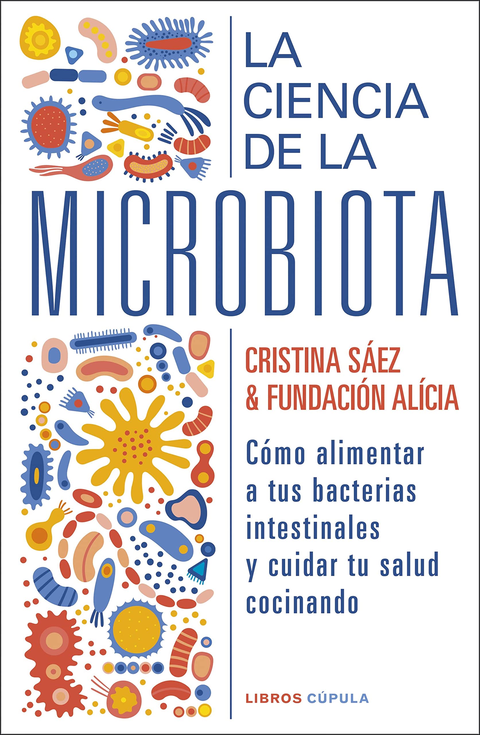 La ciencia de la microbiota: Cómo alimentar a tus bacterias intestinales y cuidar tu salud cocinando (Salud y bienestar) (Spanish Edition)