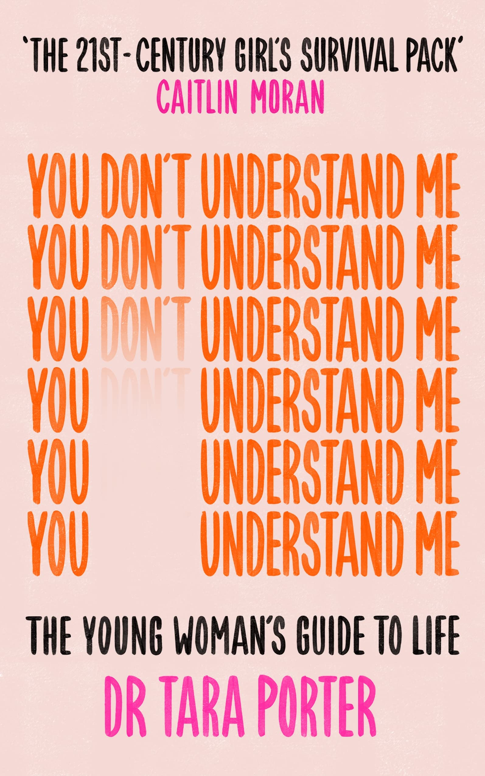 You Don't Understand Me: The Young Woman's Guide to Life (Kindle Edition)